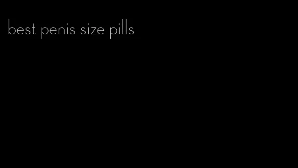 best penis size pills