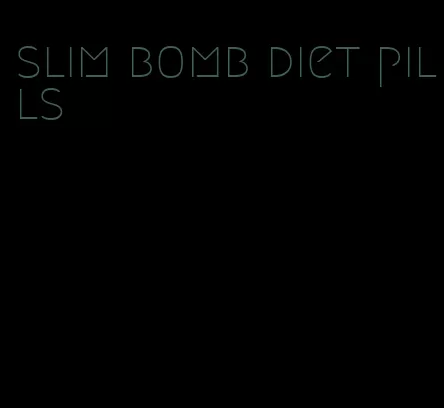 slim bomb diet pills