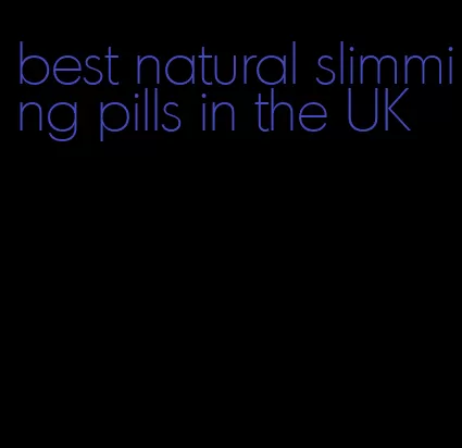 best natural slimming pills in the UK