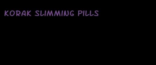 Korak slimming pills