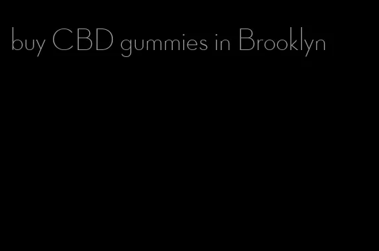 buy CBD gummies in Brooklyn
