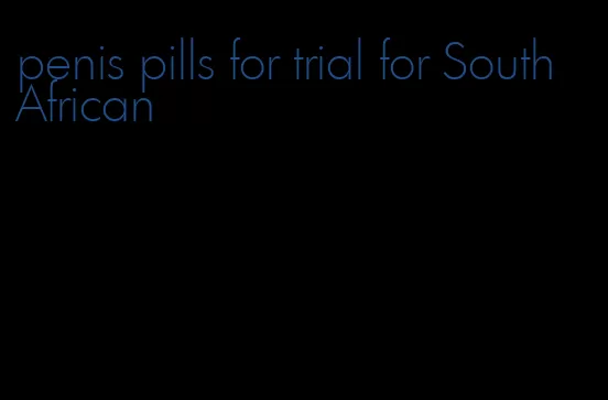 penis pills for trial for South African