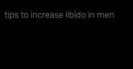 tips to increase libido in men