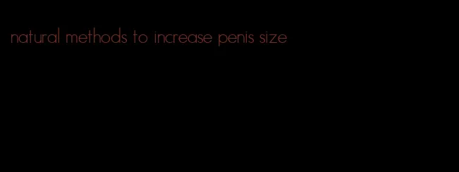 natural methods to increase penis size