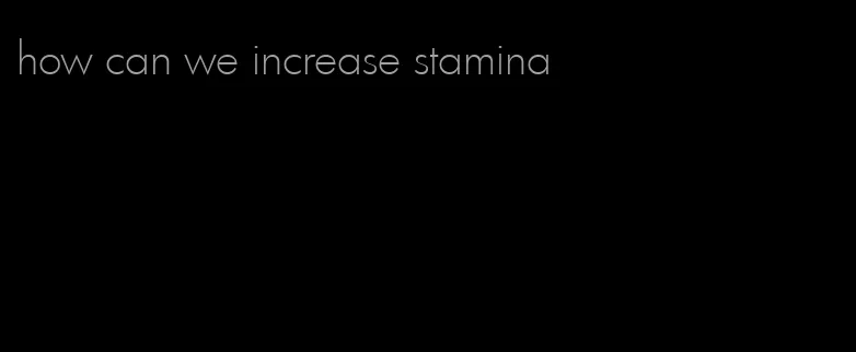 how can we increase stamina
