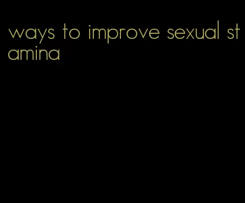 ways to improve sexual stamina