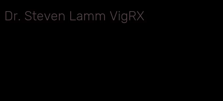 Dr. Steven Lamm VigRX