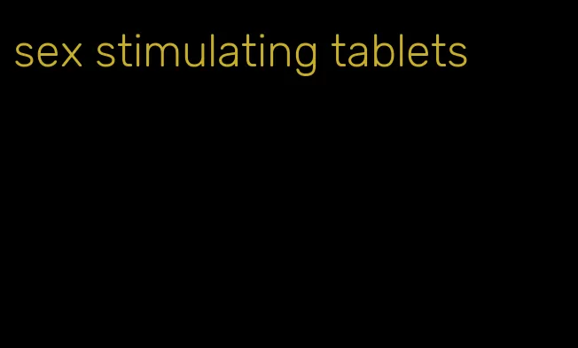 sex stimulating tablets
