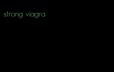 strong viagra