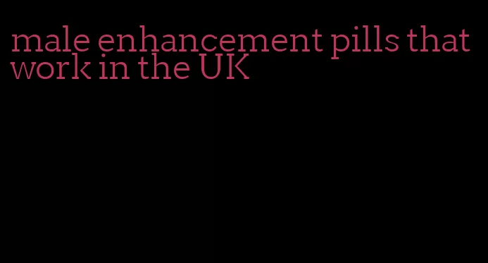 male enhancement pills that work in the UK