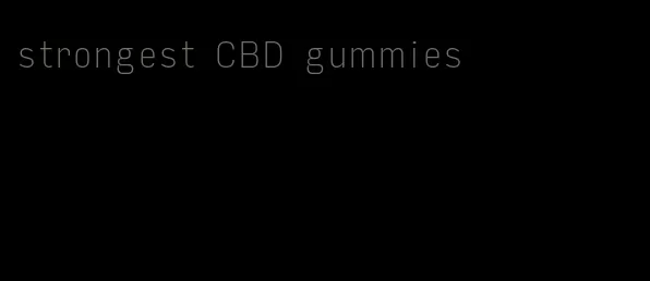 strongest CBD gummies