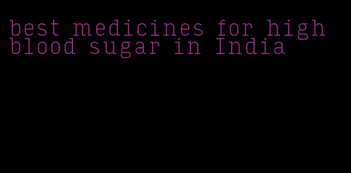 best medicines for high blood sugar in India