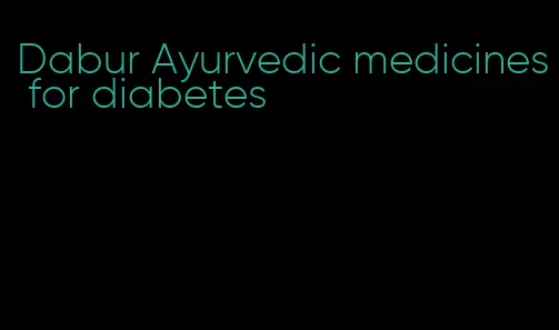 Dabur Ayurvedic medicines for diabetes