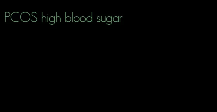 PCOS high blood sugar