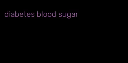 diabetes blood sugar