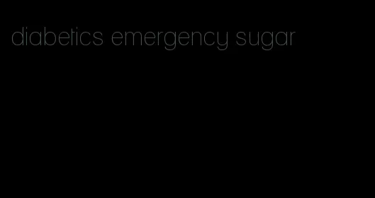 diabetics emergency sugar
