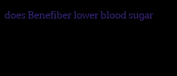 does Benefiber lower blood sugar