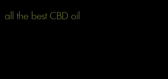 all the best CBD oil