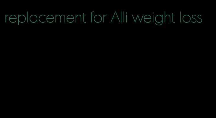 replacement for Alli weight loss