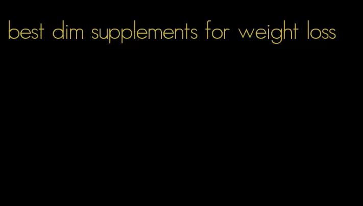 best dim supplements for weight loss