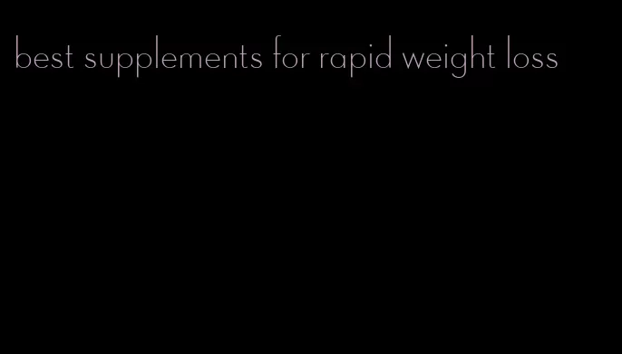 best supplements for rapid weight loss