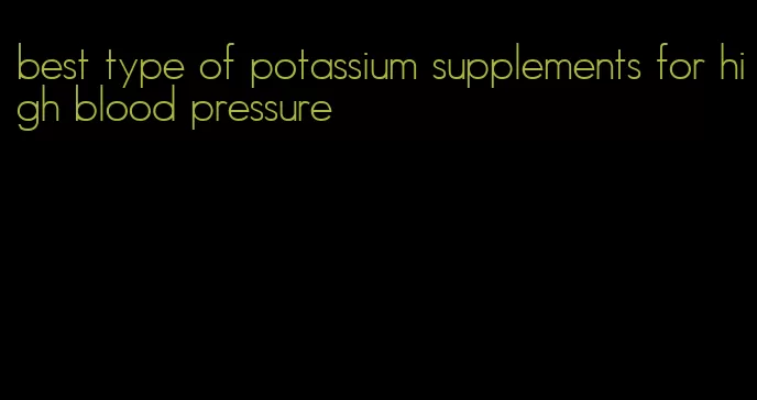 best type of potassium supplements for high blood pressure