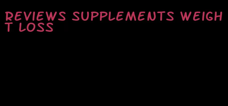 reviews supplements weight loss