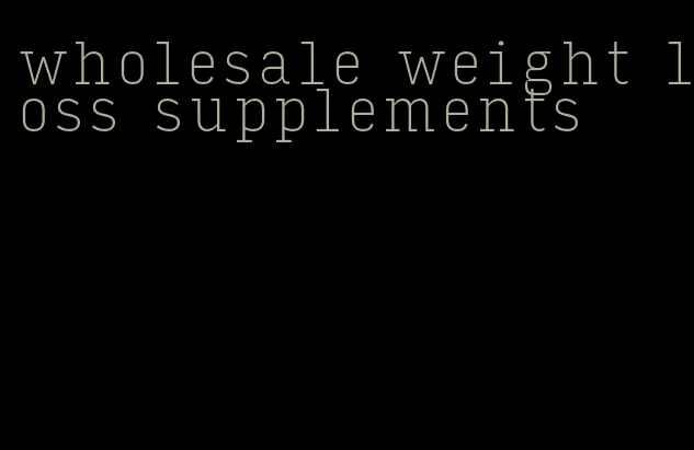 wholesale weight loss supplements