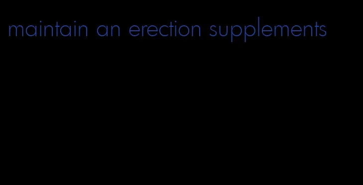 maintain an erection supplements