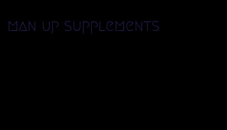 man up supplements