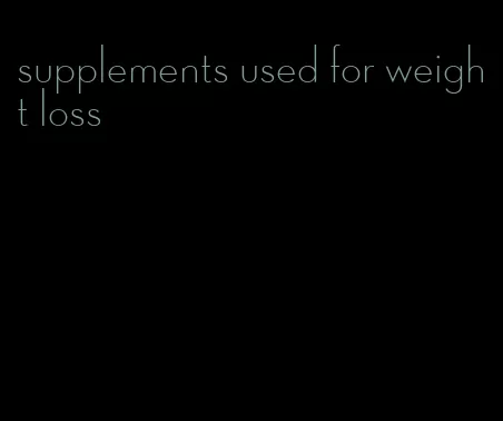 supplements used for weight loss