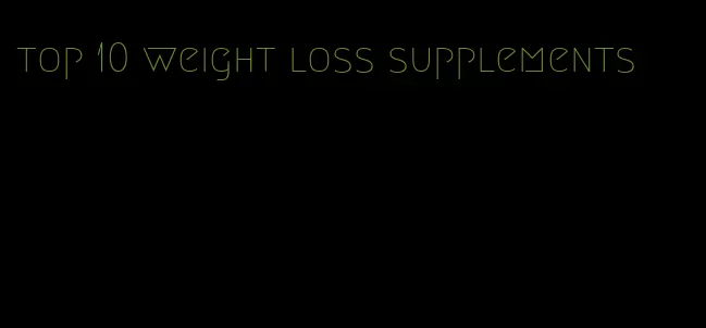 top 10 weight loss supplements