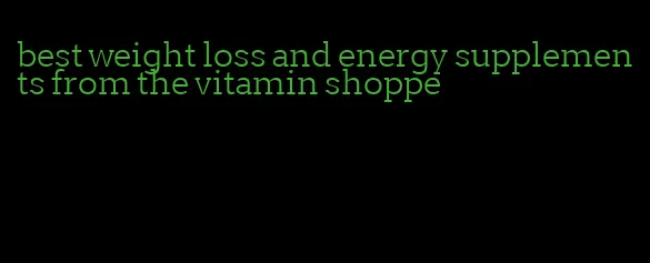 best weight loss and energy supplements from the vitamin shoppe