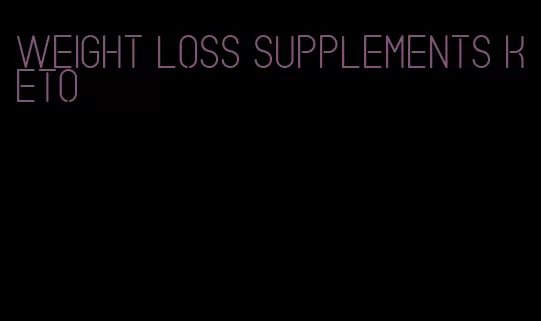 weight loss supplements keto