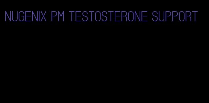 Nugenix pm testosterone support