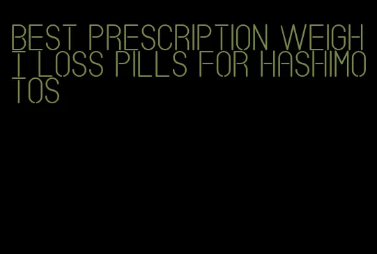 best prescription weight loss pills for hashimotos
