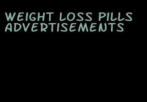 weight loss pills advertisements