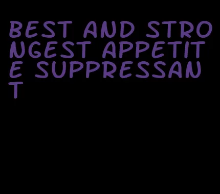 best and strongest appetite suppressant