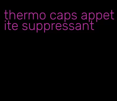 thermo caps appetite suppressant