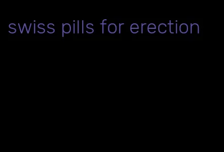 swiss pills for erection