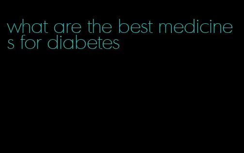 what are the best medicines for diabetes