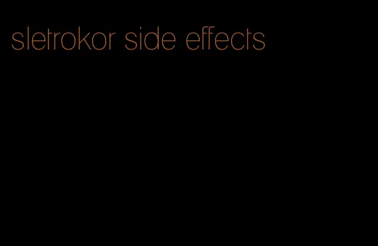 sletrokor side effects