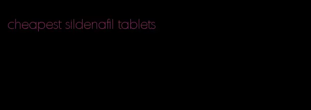 cheapest sildenafil tablets