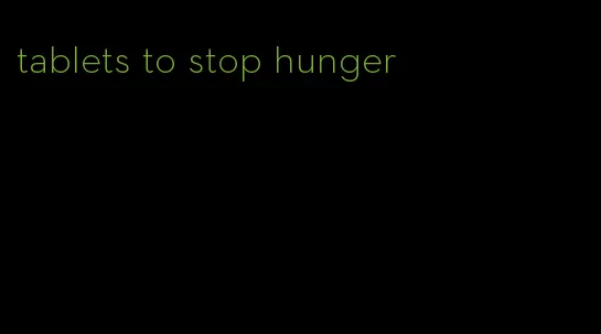 tablets to stop hunger