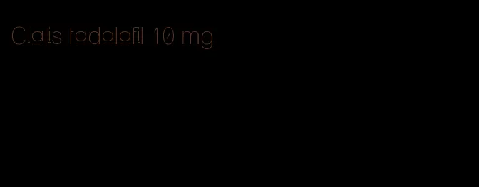 Cialis tadalafil 10 mg