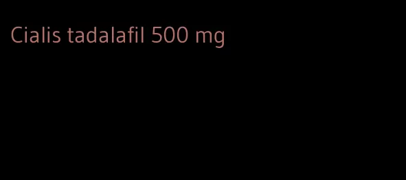 Cialis tadalafil 500 mg