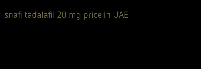 snafi tadalafil 20 mg price in UAE