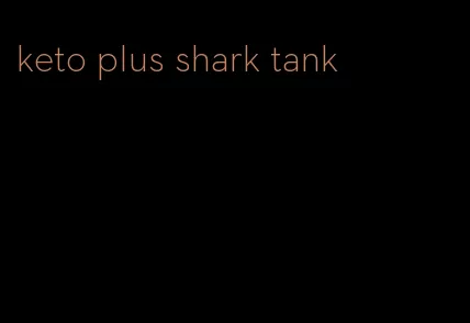 keto plus shark tank