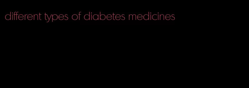 different types of diabetes medicines