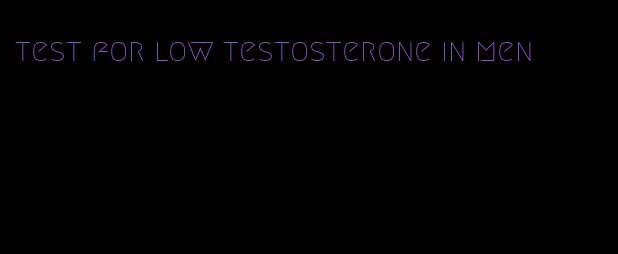 test for low testosterone in men